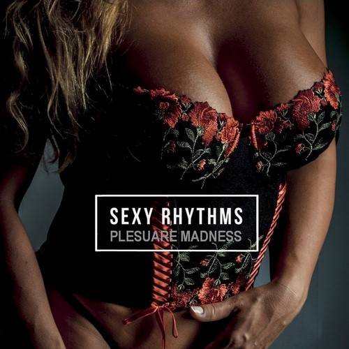 SEXy Rhythms Pleasure Madness (2021) FLAC