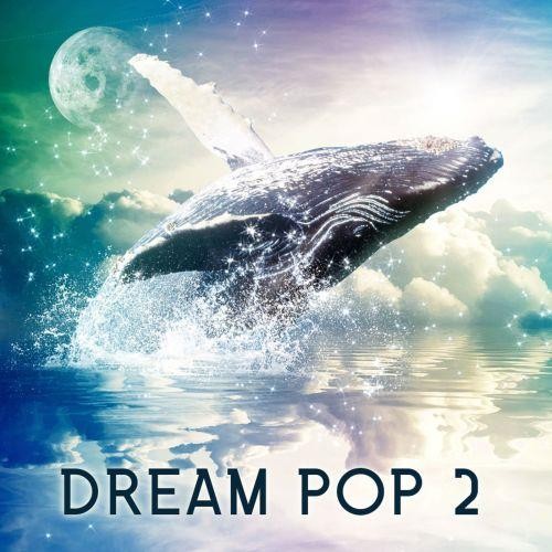 Dream Pop 2 (2017) FLAC