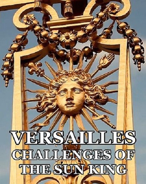 Версаль: испытания Короля-солнца / Versailles: The Challenges of The Sun King (2019/HDTV 1080i)