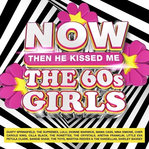 NOW Then He Kissed Me The 60s Girls (4CD) (2021)