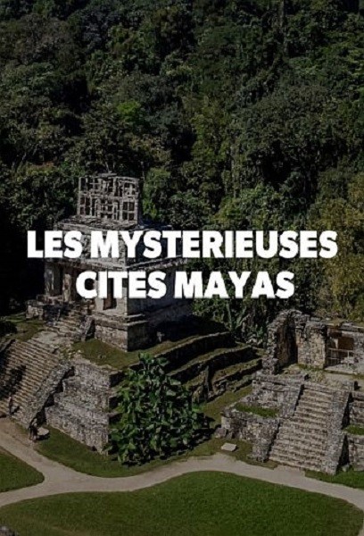 Таинственные города Майя / Les Mysterieuses Cites Mayas (2020/DVB)