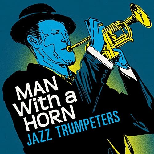 Man With a Horn Jazz Trumpeters (2021)