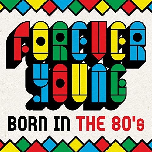 Forever Young - Born In the 80's (2021) 