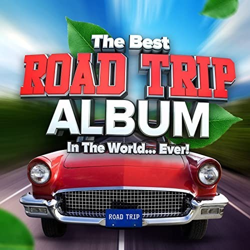 The Best Road Trip Album In The World...Ever! (2021) MP3 / FLAC