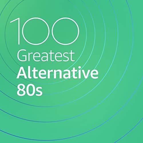 100 Greatest Alternative 80s (2021)