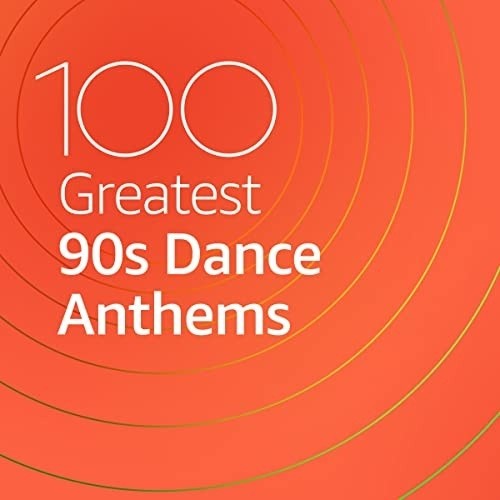 100 Greatest 90s Dance Anthems (2021)