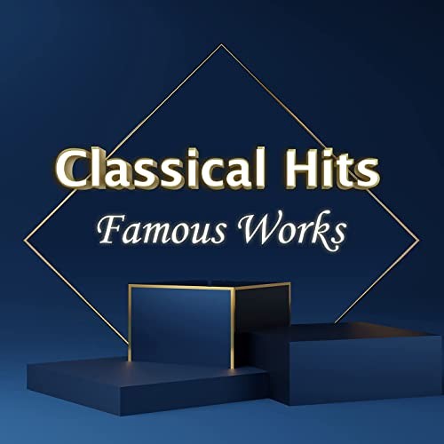 Classical Hits: Famous Works (2021) 