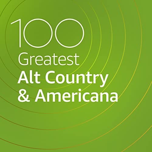 100 Greatest Alt Country & Americana (2021)
