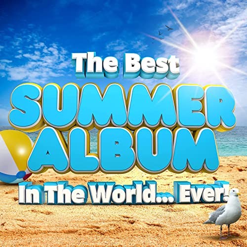 The Best Summer Album In The World...Ever! (2021)