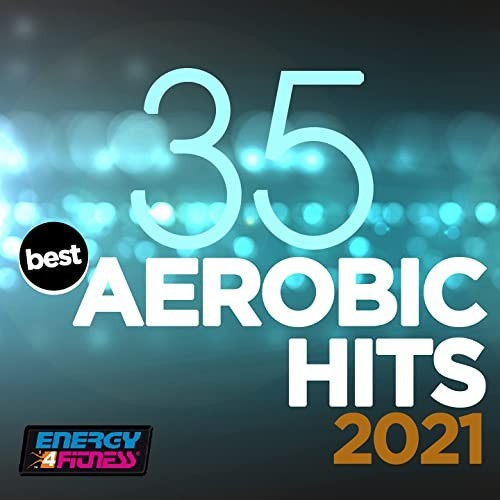 35 Best Aerobic Hits 2021 135 Bpm / 32 Count (2021)