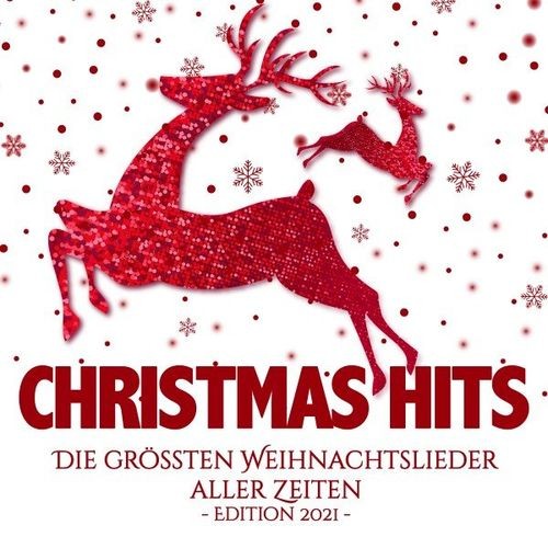 Christmas Hits: Die Grössten Weihnachtslieder Aller Zeiten Edition 2021 (2021)