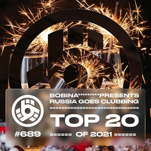 Bobina - Russia Goes Clubbing 689 (2021)