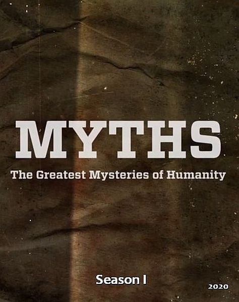 Мифы: великие тайны человечества / Myths - The Greatest Mysteries of Humanity (2020/HDTVRip)