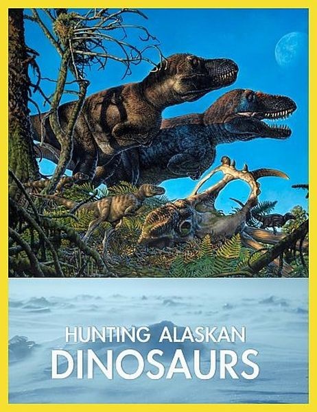 В поисках динозавров на Аляске / Hunting Alaskan Dinosaurs (2022/HDTVRip 720p)