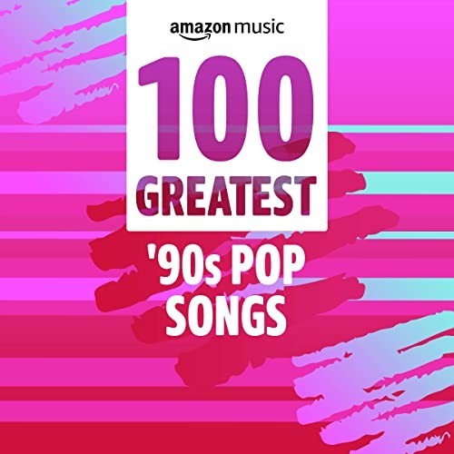 100 Greatest 90s Pop Songs (2022)