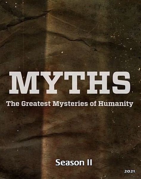 Мифы: великие тайны человечества / Myths - The Greatest Mysteries of Humanity (2021/HDTVRip)