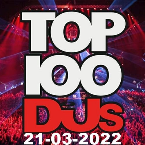 Top 100 DJs Chart 21.03.2022 (2022)