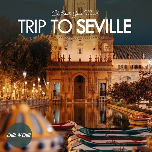 Trip to Seville: Chillout Your Mind (2022)