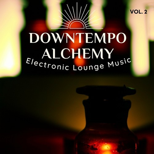 Downtempo Alchemy, Vol.2 (Electronic Lounge Music) (2022)