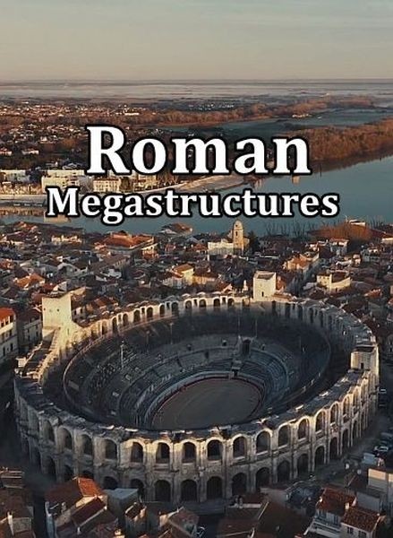 Мегасооружения Древнего Рима / Roman Megastructures (2021/HDTVRip 720p)