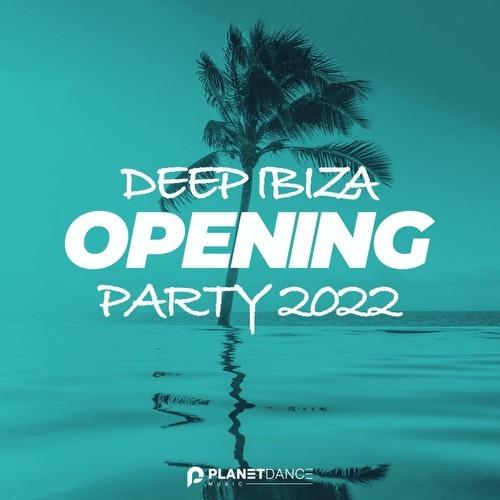 Deep Ibiza Opening Party 2022 (2022)