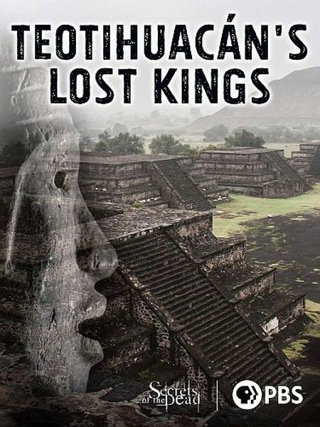 Забытые короли Теотиуакана / Teotihuacan's Lost Kings (2016/HDTVRip 720p)