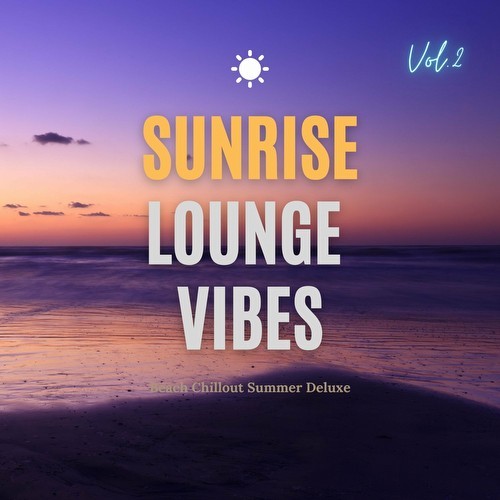 Sunrise Lounge Vibes, Vol.2 (Beach Chillout Summer Deluxe) (2022)