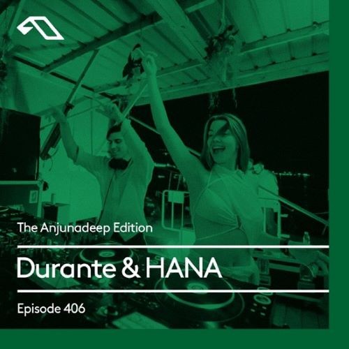 The Anjunadeep Edition 406 with Durante & HANA (2022)