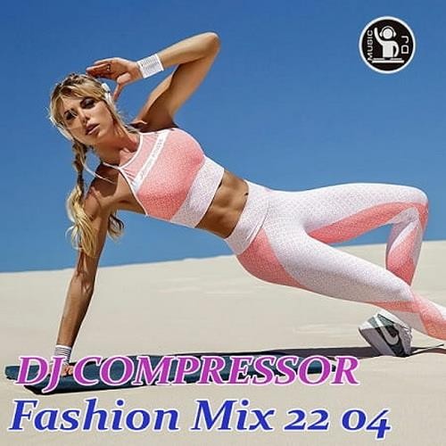 Dj Compressor - Fashion Mix 22-04 (2022)