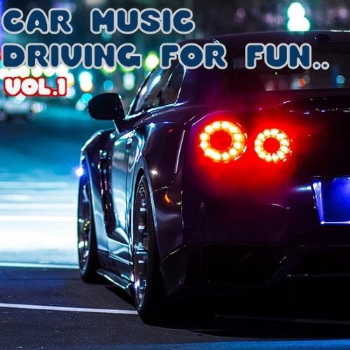 Car Music - Driving For Fun! Vol. 1 (2022)