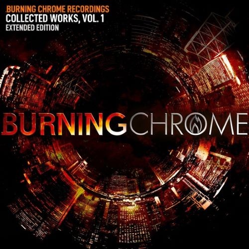 Burning Chrome Recordings Collected Works Vol. 1 (Extended Edition) (2022)