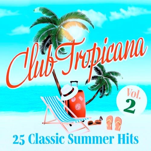 Club Tropicana - 25 Classic Summer Hits Vol. 2 (2022)