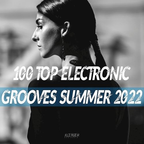 100 Top Electronic Grooves Summer (2022)