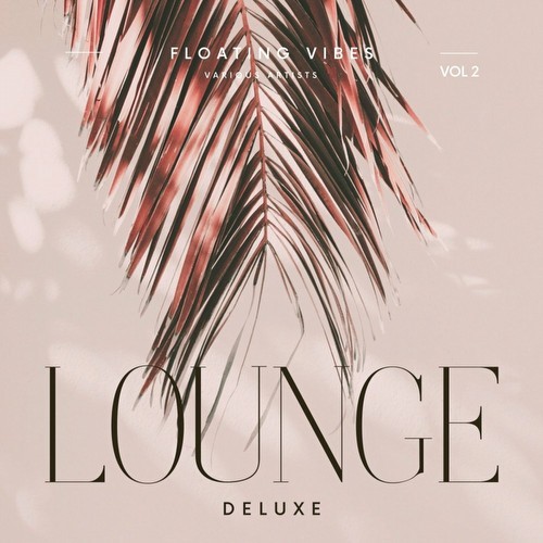 Floating Vibes (Lounge Deluxe), Vol. 2 (2022)