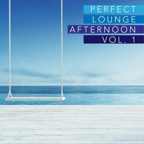 Perfect Lounge Afternoon, Vol. 1 (2022)