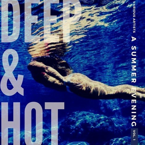 Deep & Hot (A Summer Evening), Vol. 1 (2022)