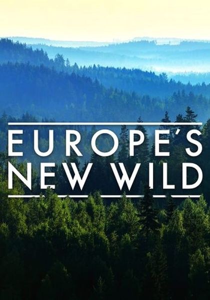 Новая жизнь дикой природы Европы / Europe's New Wild (2021/WEBRip 720p)