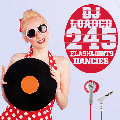 245 DJ Loaded - Dancies Flashlights (2022)