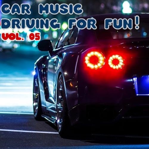 Car Music - Driving For Fun! Vol. 05 (2022)
