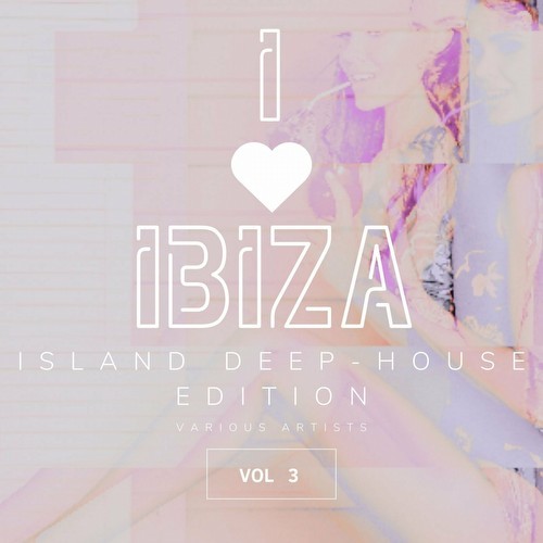 I Love Ibiza (Island Deep-House Edition), Vol. 3 (2022)