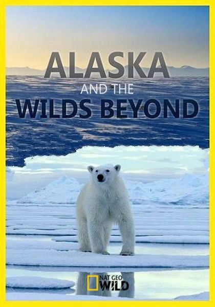 Аляска и её соседи / Alaska and the Wilds Beyond (2021/HDTVRip)