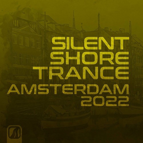 Silent Shore Trance - Amsterdam 2022 (2022)