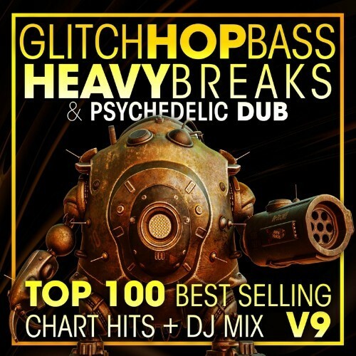 Glitch Hop, Bass Heavy Breaks & Psychedelic Dub Top 100 Best Selling Chart Hits (2022)