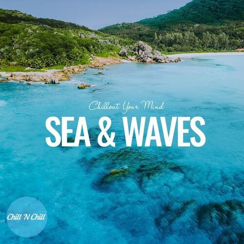 Sea & Waves Chillout Your Mind (2022) FLAC