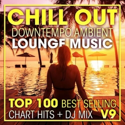 Chill Out Downtempo Ambient Lounge Music Top 100 Best Selling Chart Hits (2023)