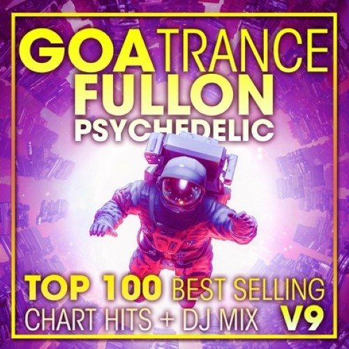 Goa Trance Fullon Psychedelic Top 100 Best Selling Chart Hits (2023)