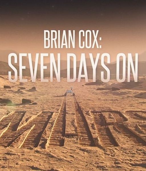 Брайан Кокс: Семь дней на Марсе / Brian Cox: Seven Days on Mars (2022/HDTVRip)