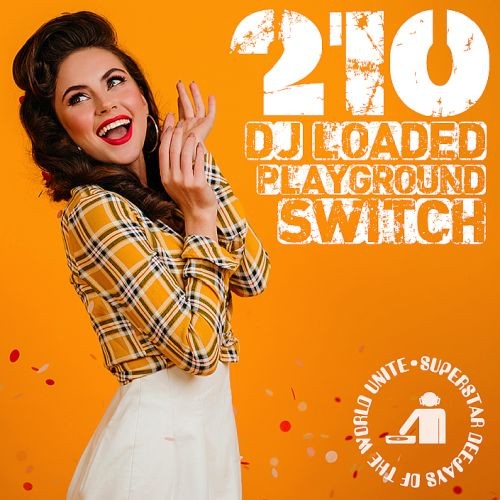 210 DJ Loaded - Switch Playground (2023)