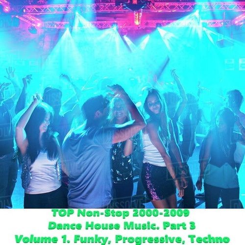 TOP Non-Stop 2000-2009 - Dance House Music. Part 3 (2023)