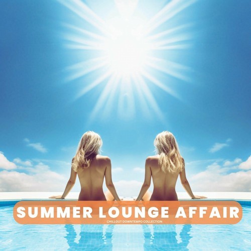 Summer Lounge Affair (Chillout Downtempo Collection) (2023)